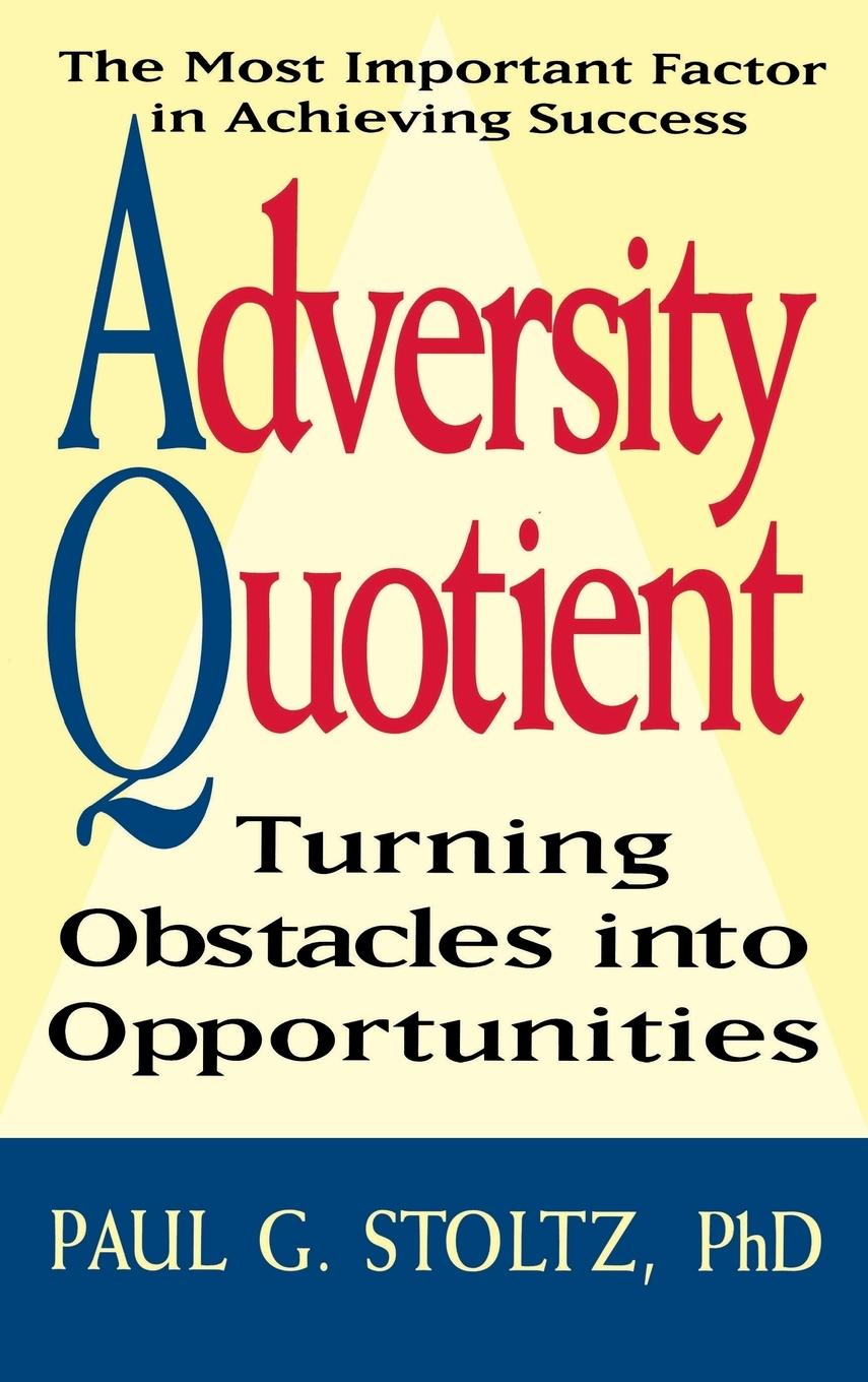 Adversity Quotient - Stoltz, Paul G.