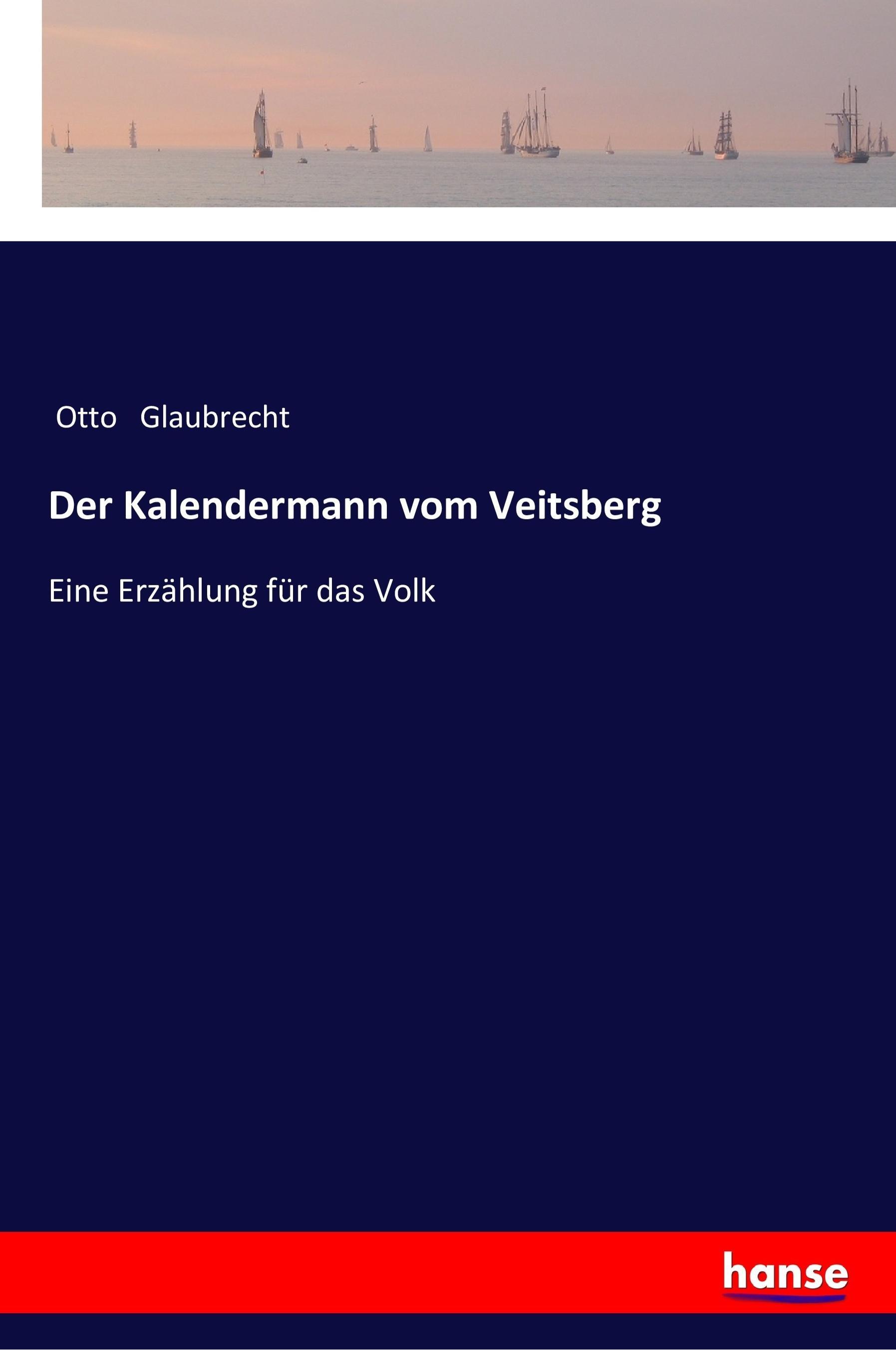 Der Kalendermann vom Veitsberg - Glaubrecht, Otto