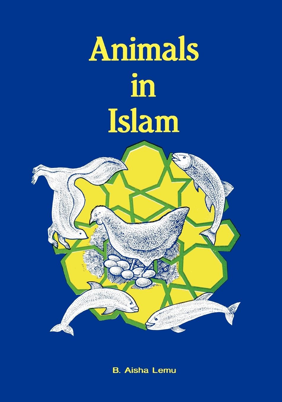 Animals in Islam - Lemu, B. Aisha
