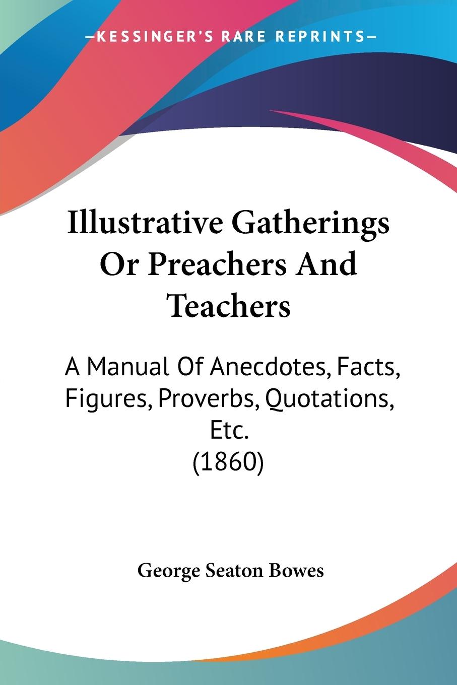 Illustrative Gatherings Or Preachers And Teachers - Bowes, George Seaton