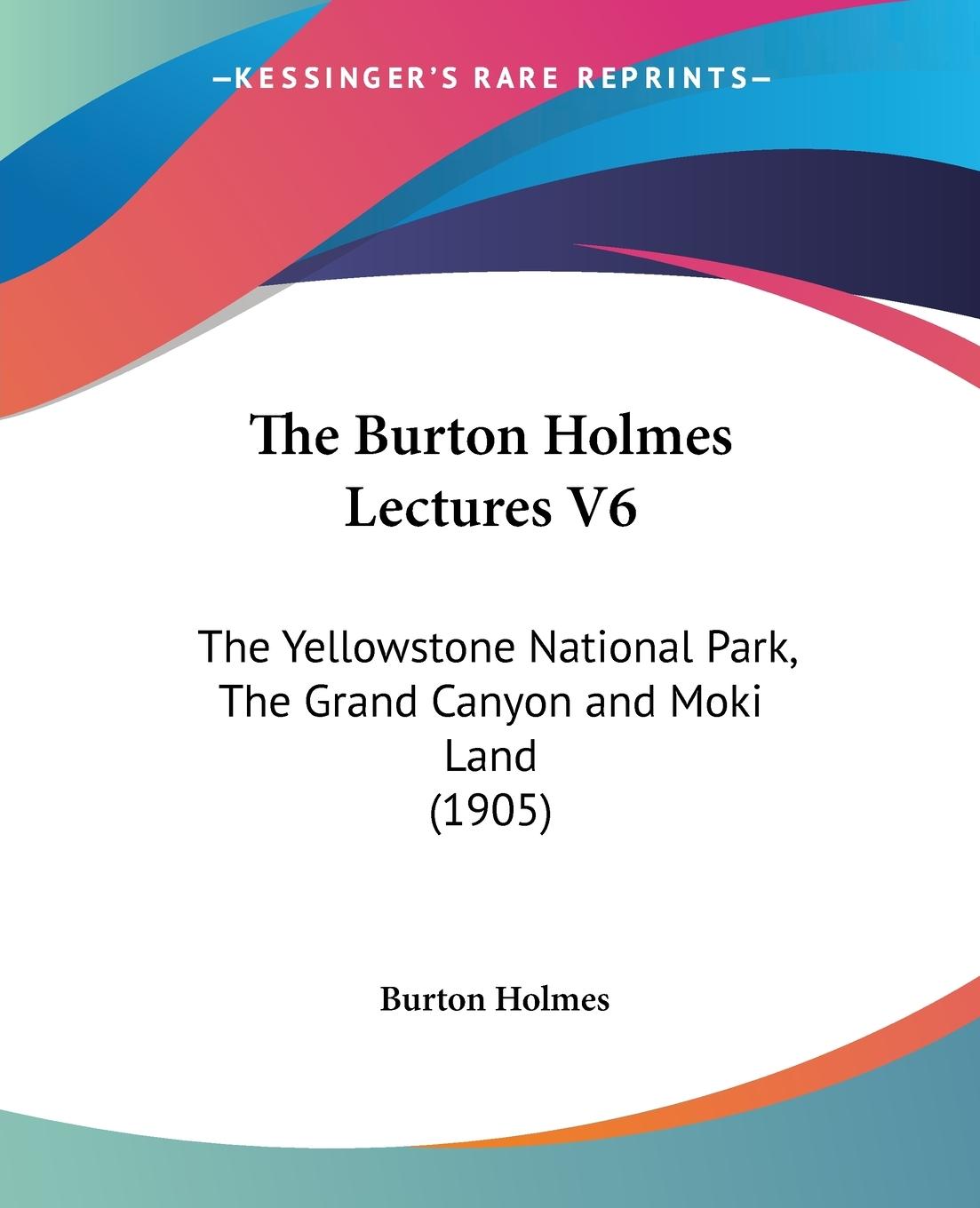 The Burton Holmes Lectures V6 - Holmes, Burton