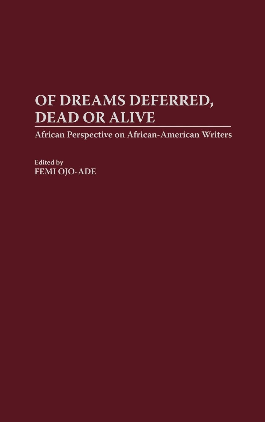 Of Dreams Deferred, Dead or Alive - Ojo-Ade, Femi