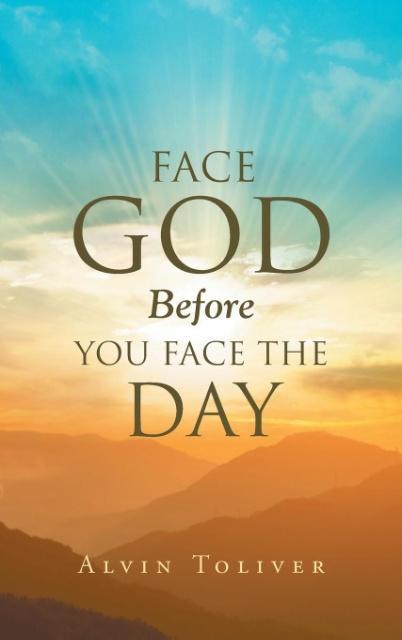 Face God Before You Face The Day - Toliver, Alvin