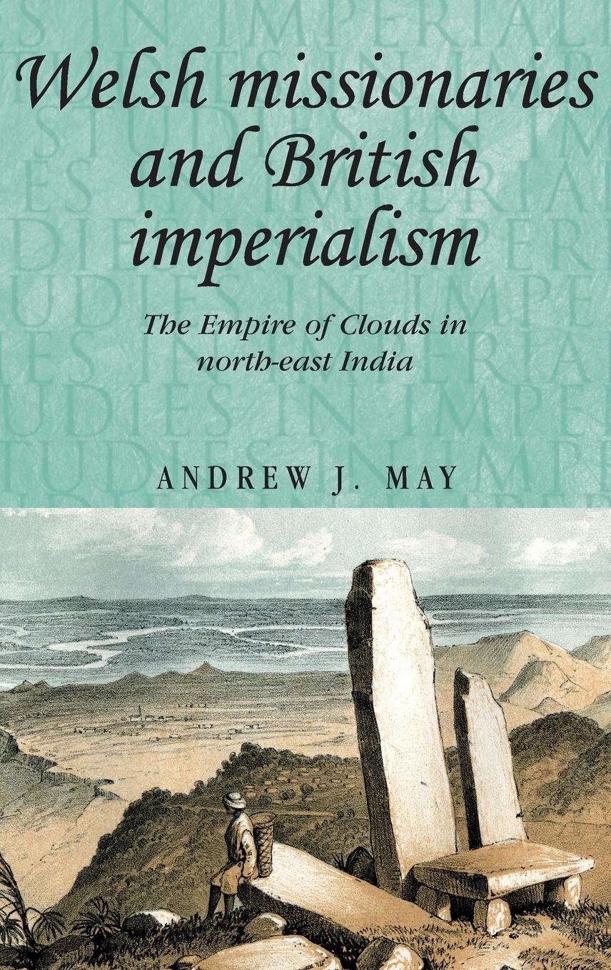 Welsh missionaries and British imperialism - May, Andrew J.