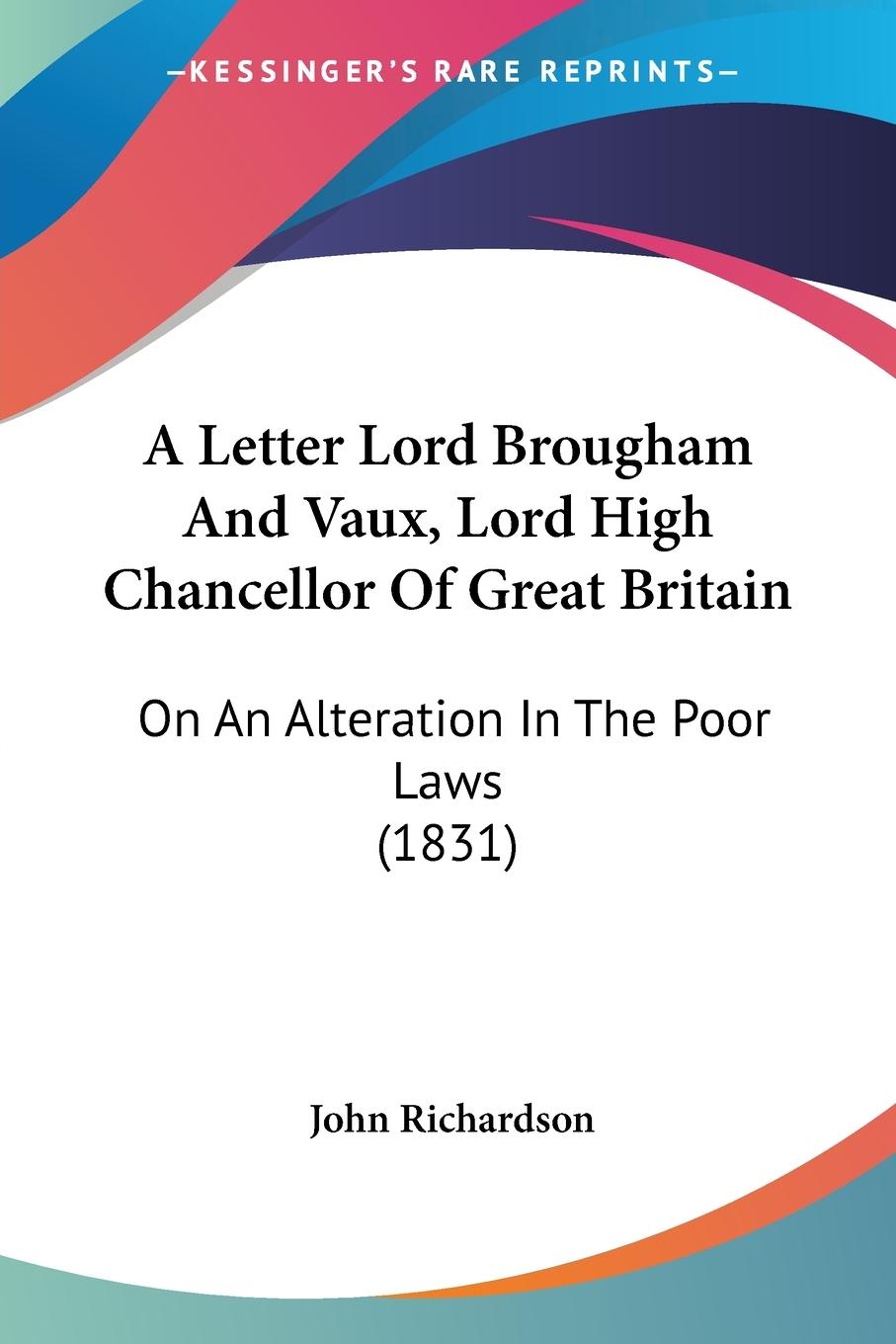 A Letter Lord Brougham And Vaux, Lord High Chancellor Of Great Britain - Richardson, John