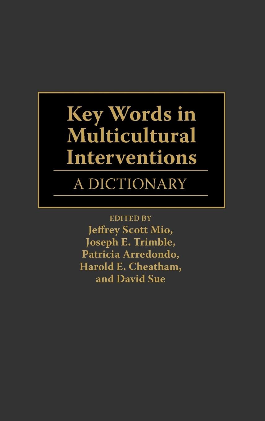 Key Words in Multicultural Interventions - Arredondo, Patricia Trimble, Joseph E. Mio, Jeffrey Scott, PhD. Sue, David Cheatham, Harold E.