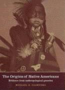 The Origins of Native Americans: Evidence from Anthropological Genetics - Crawford, Michael H.