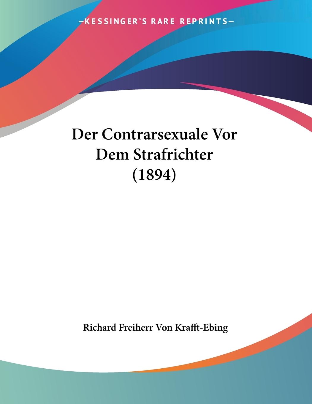 Der Contrarsexuale Vor Dem Strafrichter (1894) - Krafft-Ebing, Richard Freiherr Von