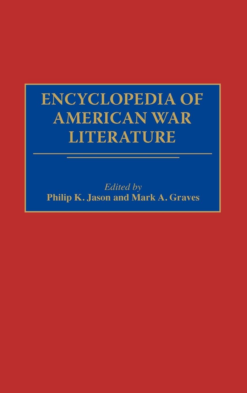 Encyclopedia of American War Literature - Graves, Mark A. Jason, Philip K.