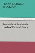 Round-about Rambles in Lands of Fact and Fancy - Stockton, Frank Richard