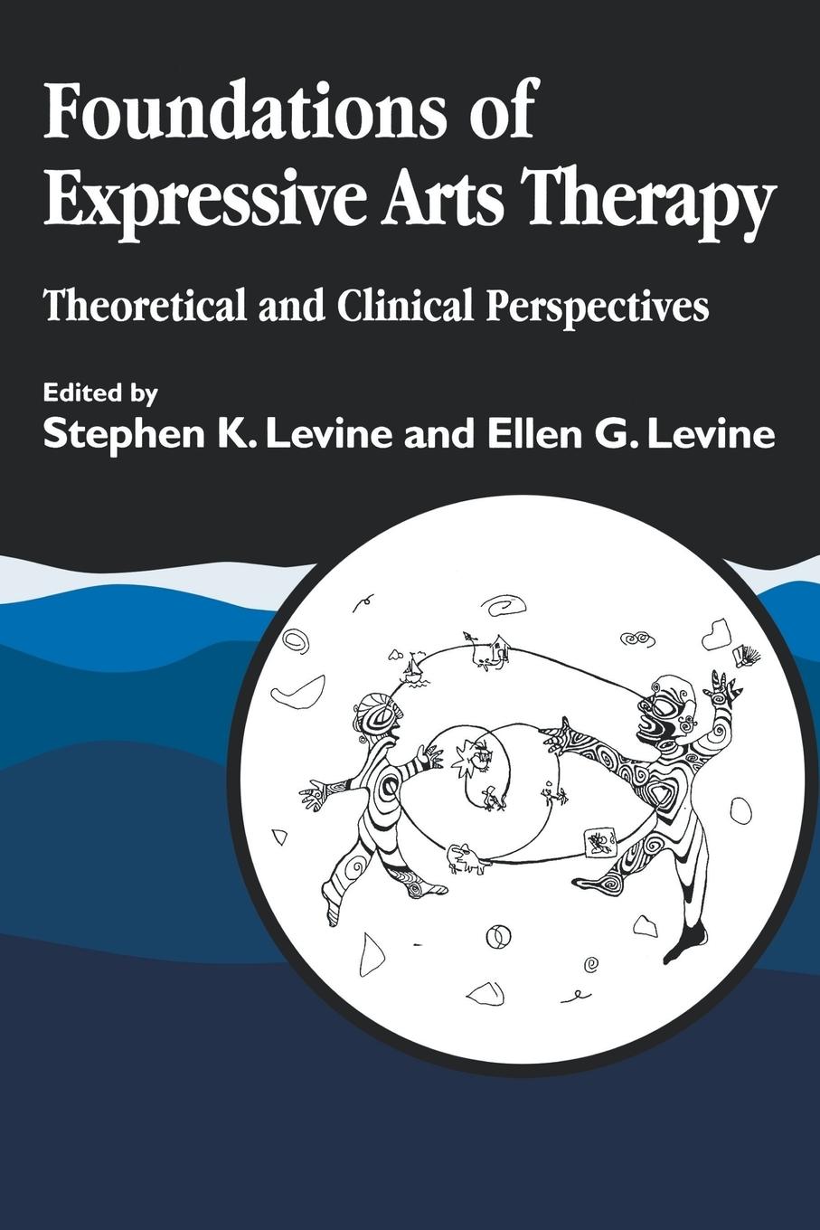 Foundations of Expressive Arts Therapy - Levine, Stephen K. Levine, Ellen G.