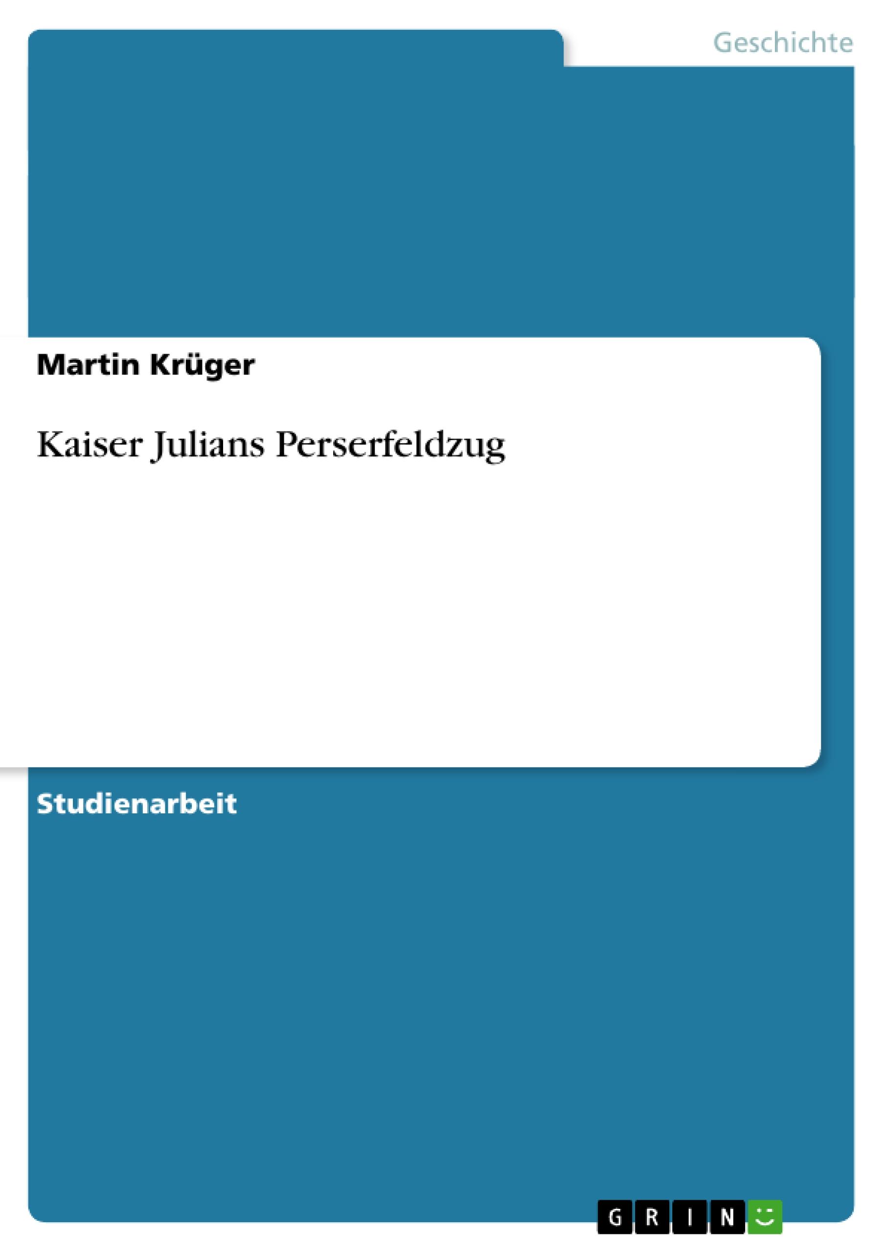 Kaiser Julians Perserfeldzug - Krueger, Martin