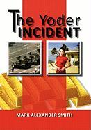 The Yoder Incident - Smith, Mark Alexander