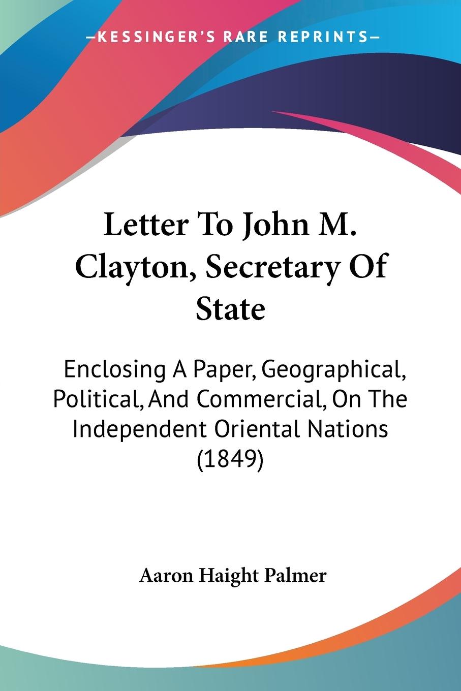 Letter To John M. Clayton, Secretary Of State - Palmer, Aaron Haight