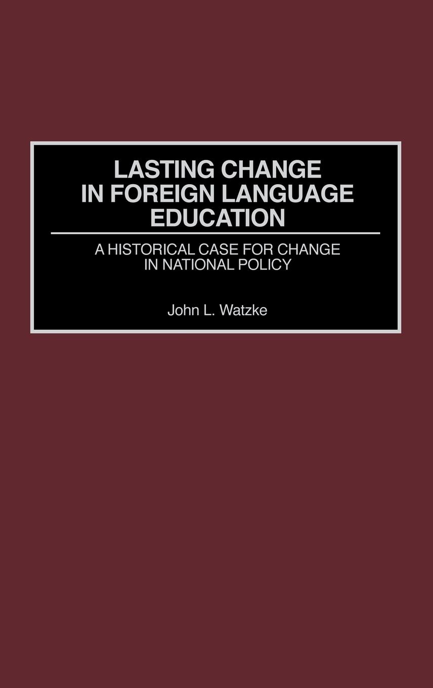 Lasting Change in Foreign Language Education - Watzke, John