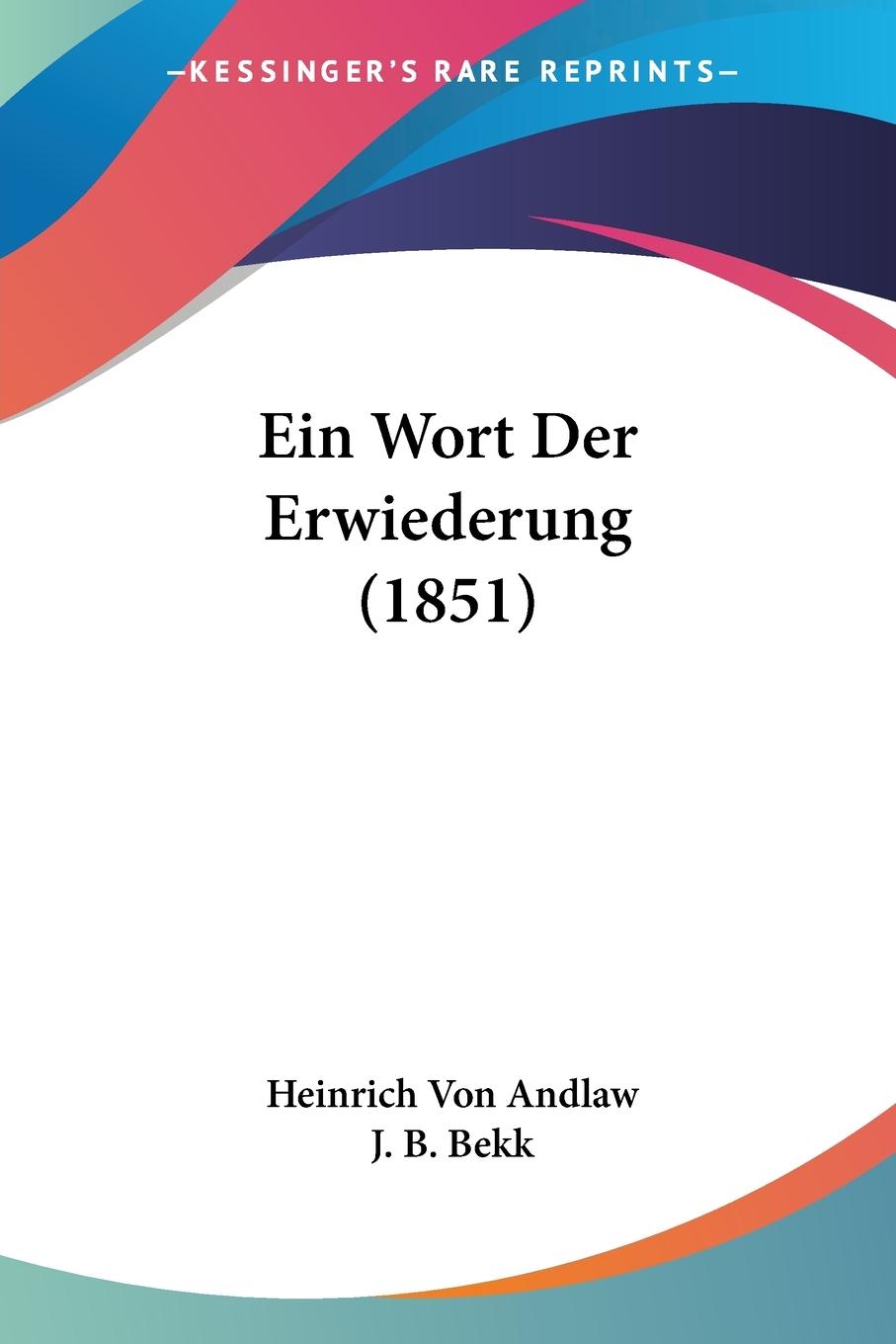 Ein Wort Der Erwiederung (1851) - Andlaw, Heinrich Von Bekk, J. B.