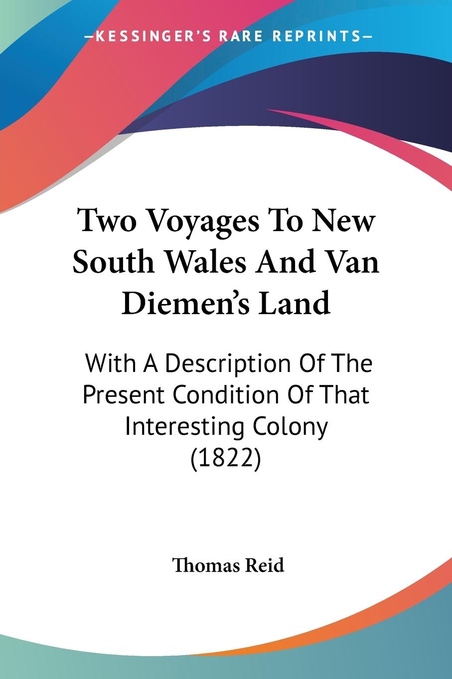 Two Voyages To New South Wales And Van Diemen s Land - Reid, Thomas