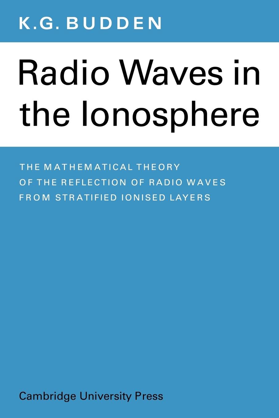 Radio Waves in the Ionosphere - Budden, K. G.