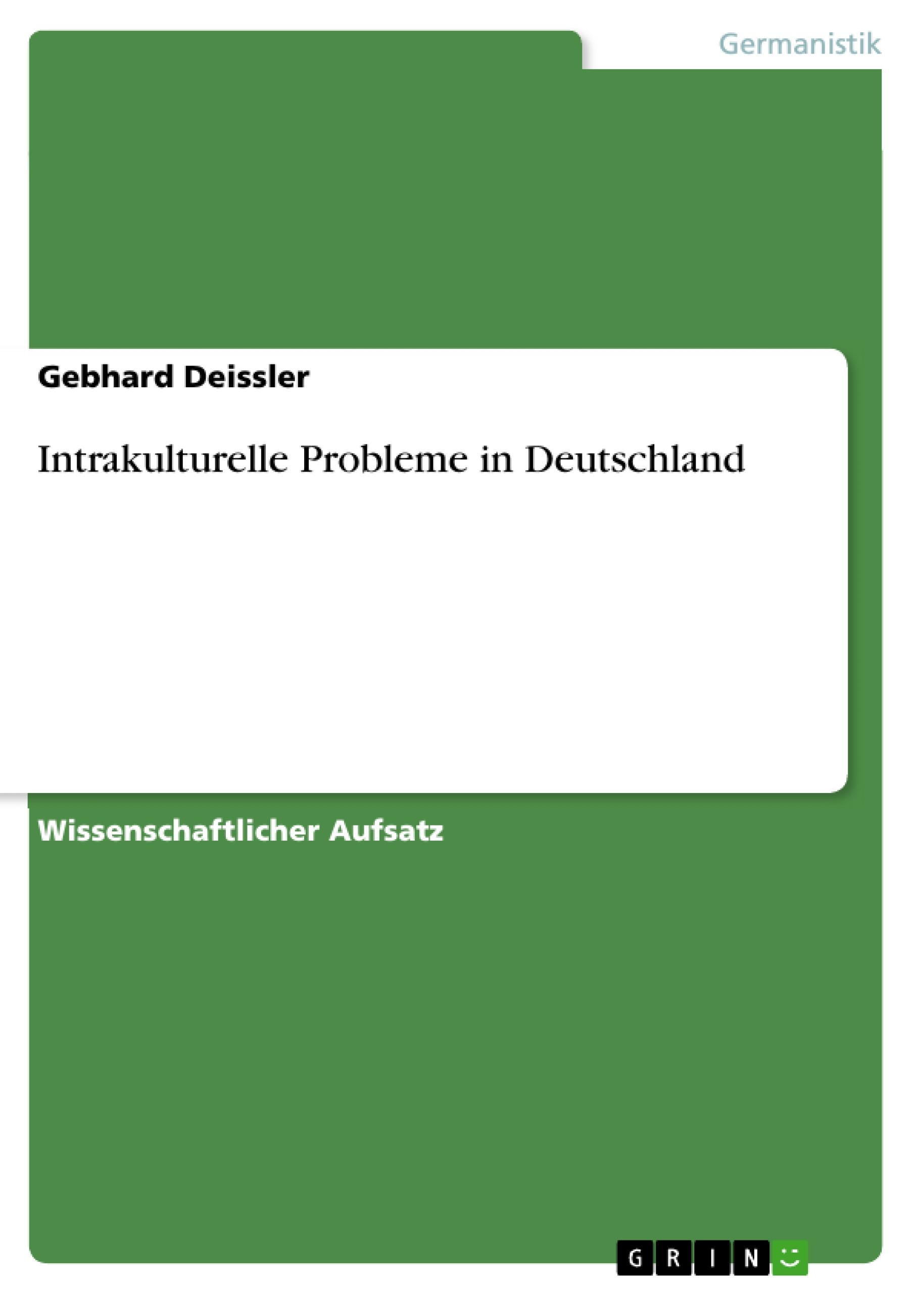 Intrakulturelle Probleme in Deutschland - Deissler, Gebhard