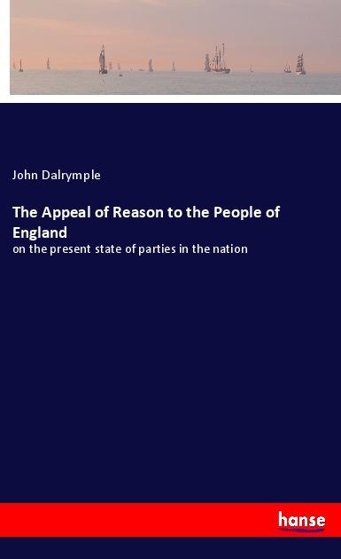 The Appeal of Reason to the People of England - Dalrymple, John