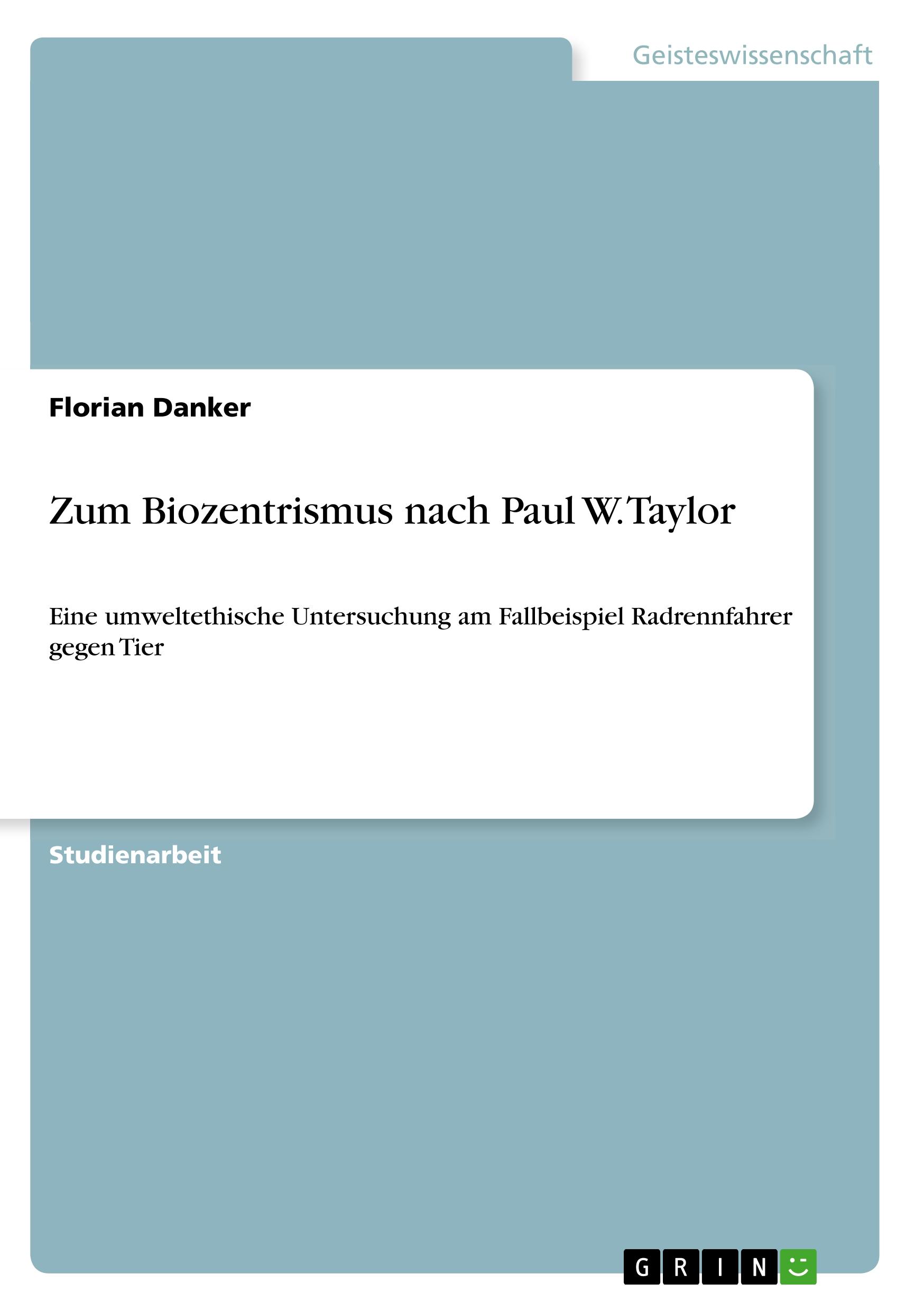 Zum Biozentrismus nach Paul W. Taylor - Danker, Florian