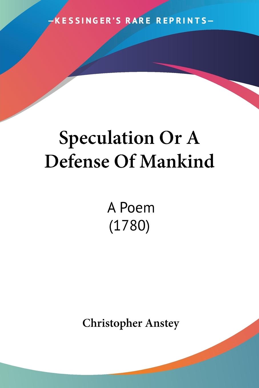Speculation Or A Defense Of Mankind - Anstey, Christopher