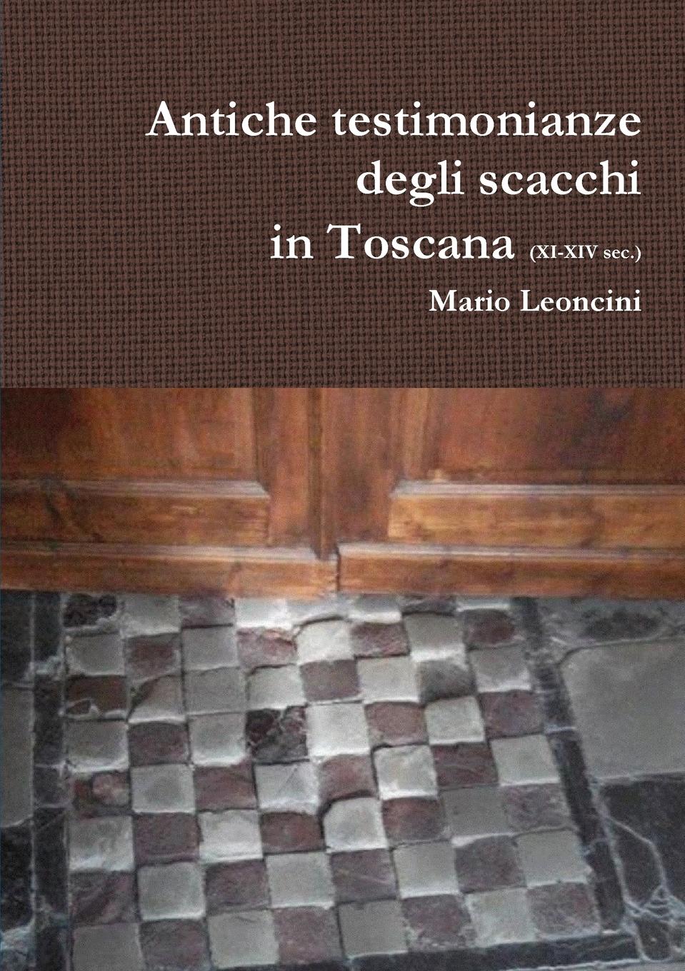 Antiche testimonianze degli scacchi in Toscana - Leoncini, Mario