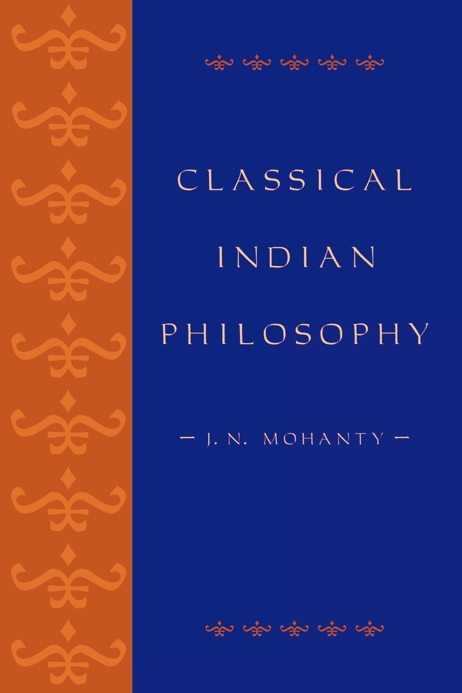 Classical Indian Philosophy - Mohanty, J. N.