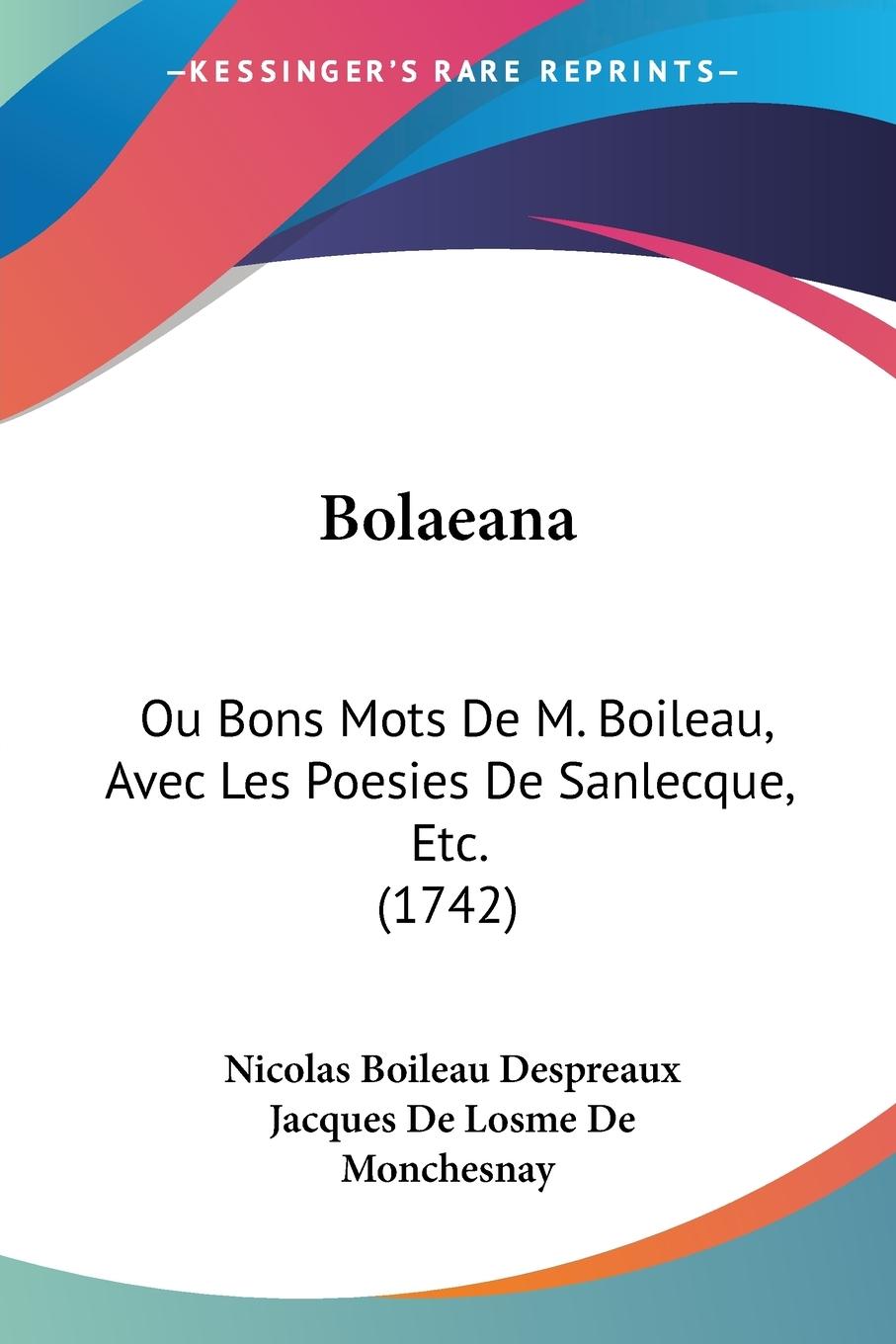 Bolaeana - Despreaux, Nicolas Boileau Monchesnay, Jacques De Losme De