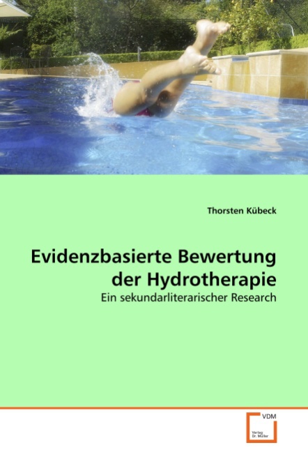 Evidenzbasierte Bewertung der Hydrotherapie - Kuebeck, Thorsten