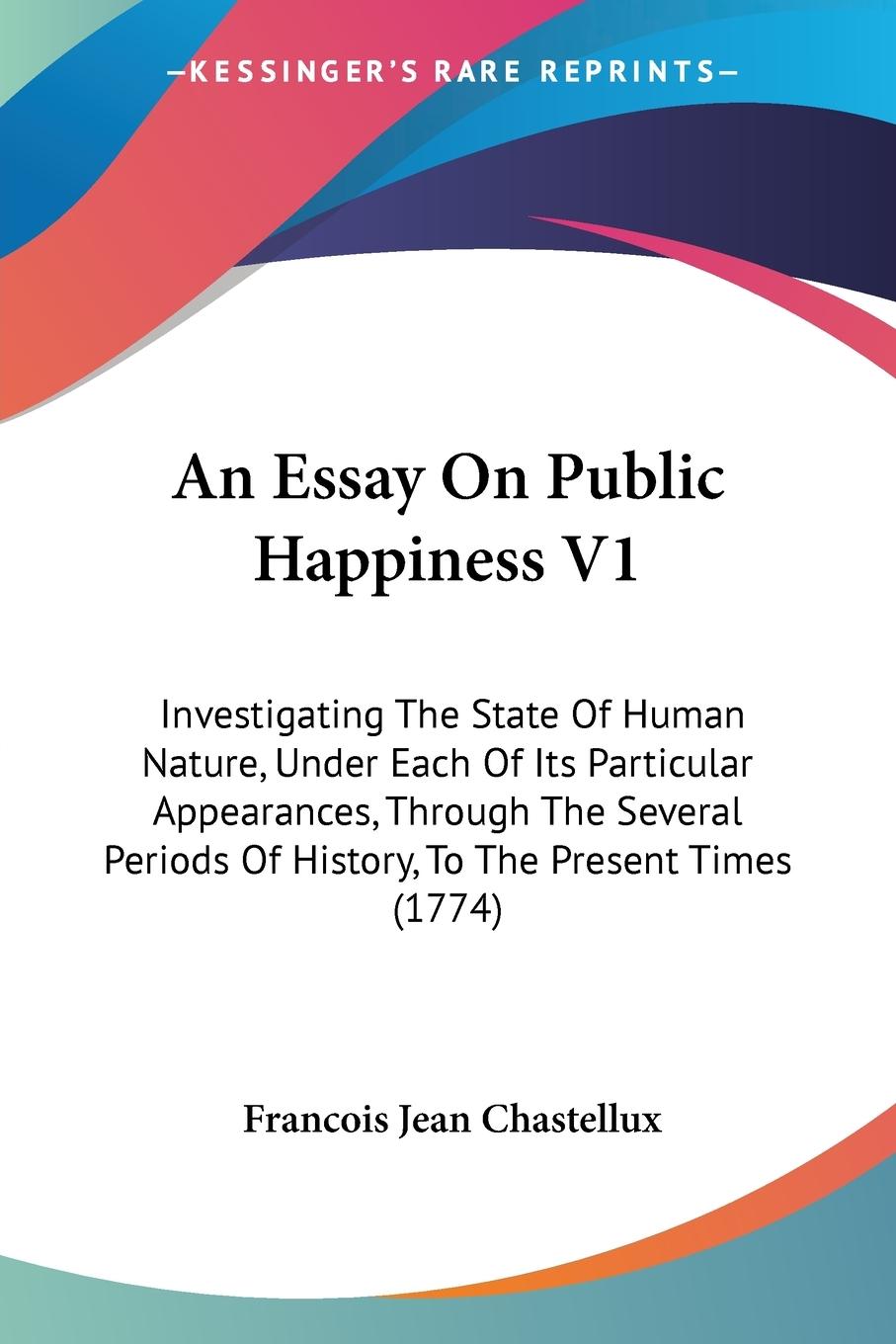 An Essay On Public Happiness V1 - Chastellux, Francois Jean