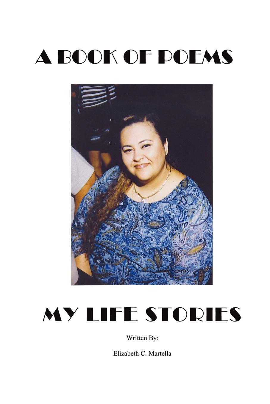 A book of poems~ My life stories - Martella, Elizabeth