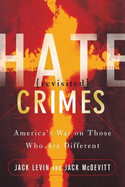 HATE CRIMES REVISITED - Levin, Jack Mcdevitt, Jack