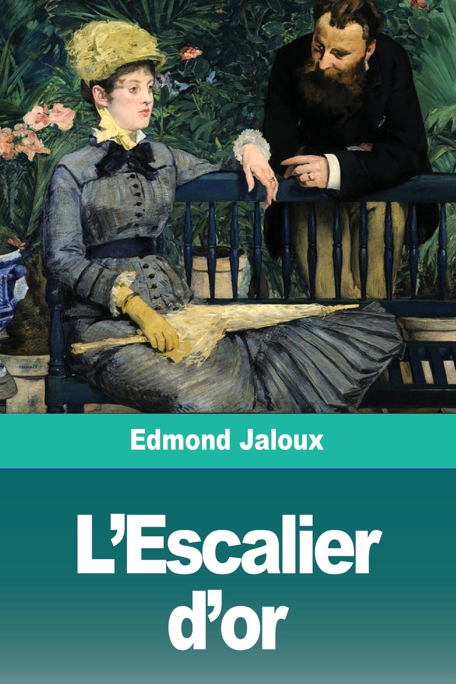 L Escalier d or - Jaloux, Edmond Jaloux