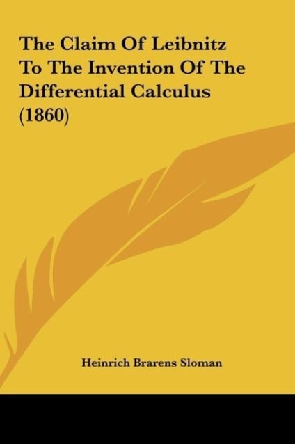 The Claim Of Leibnitz To The Invention Of The Differential Calculus (1860) - Sloman, Heinrich Brarens
