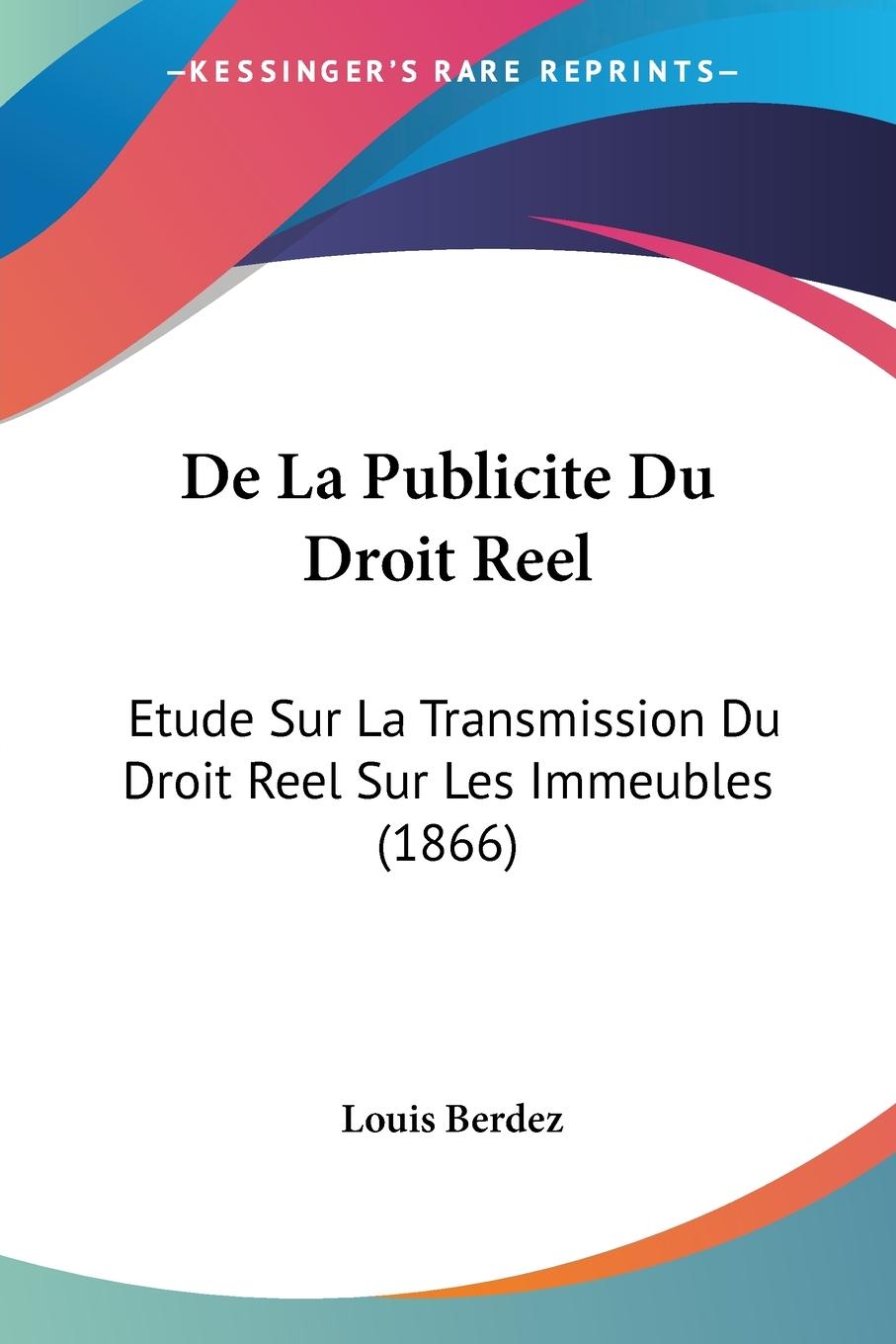 De La Publicite Du Droit Reel - Berdez, Louis