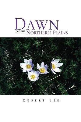 Dawn on the Northern Plains - Lee, Robert