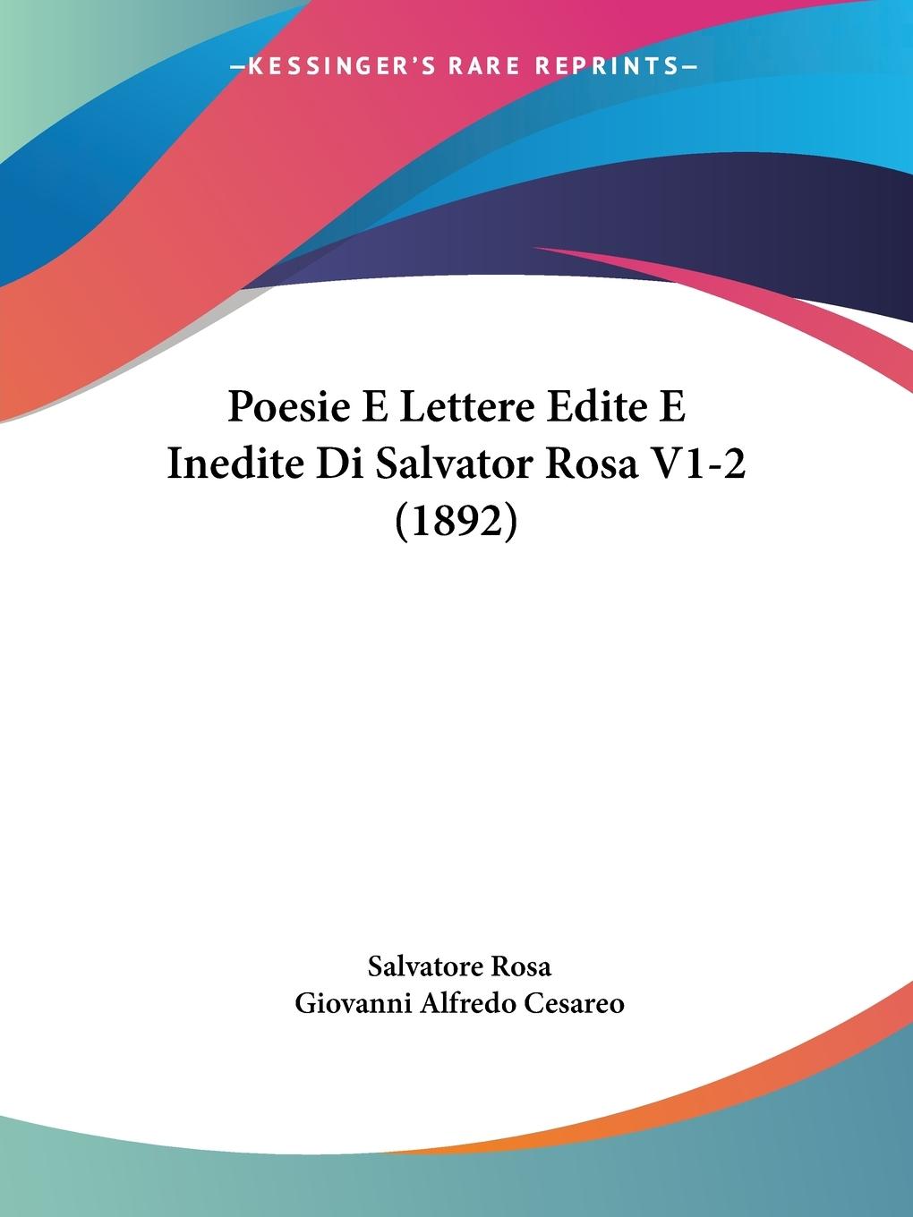 Poesie E Lettere Edite E Inedite Di Salvator Rosa V1-2 (1892) - Rosa, Salvatore