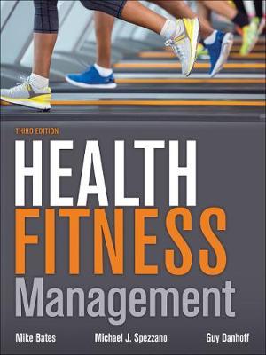 Bates, M: Health Fitness Management - Bates, Mike Spezzano, Mike Danhoff, Guy