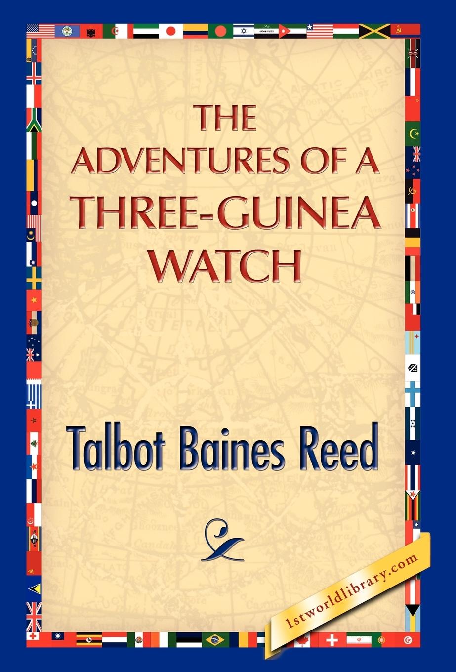 The Adventures of a Three-Guinea Watch - Reed, Talbot B.