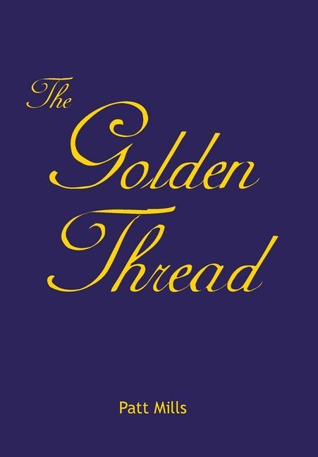 The Golden Thread - Mills, Patt