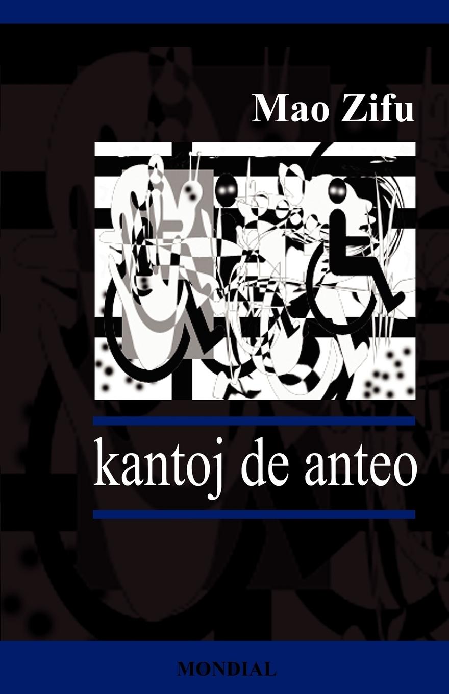 Kantoj de Anteo (Originalaj Poemoj en Esperanto) - Mao Zifu