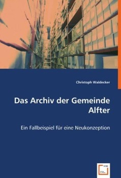 Das Archiv der Gemeinde Alfter - Waldecker, Christoph
