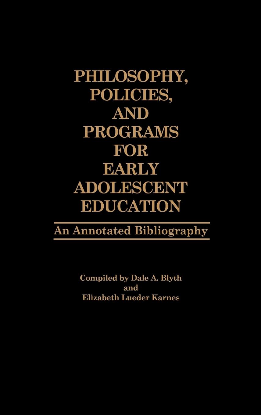 Philosophy, Policies, and Programs for Early Adolescent Education - Blyth, Dale A. Blyth, Aaron Blyth, Heather