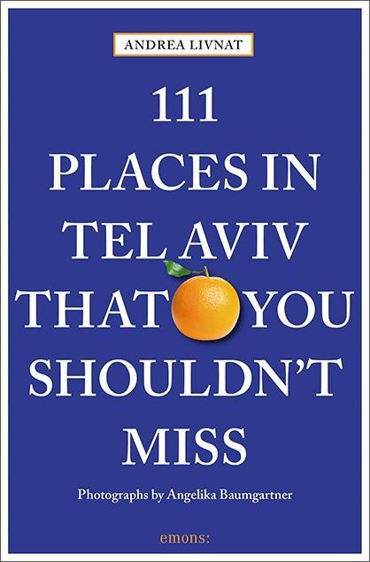 111 Places in Tel Aviv That You Shouldn t Miss - Andrea Livnat