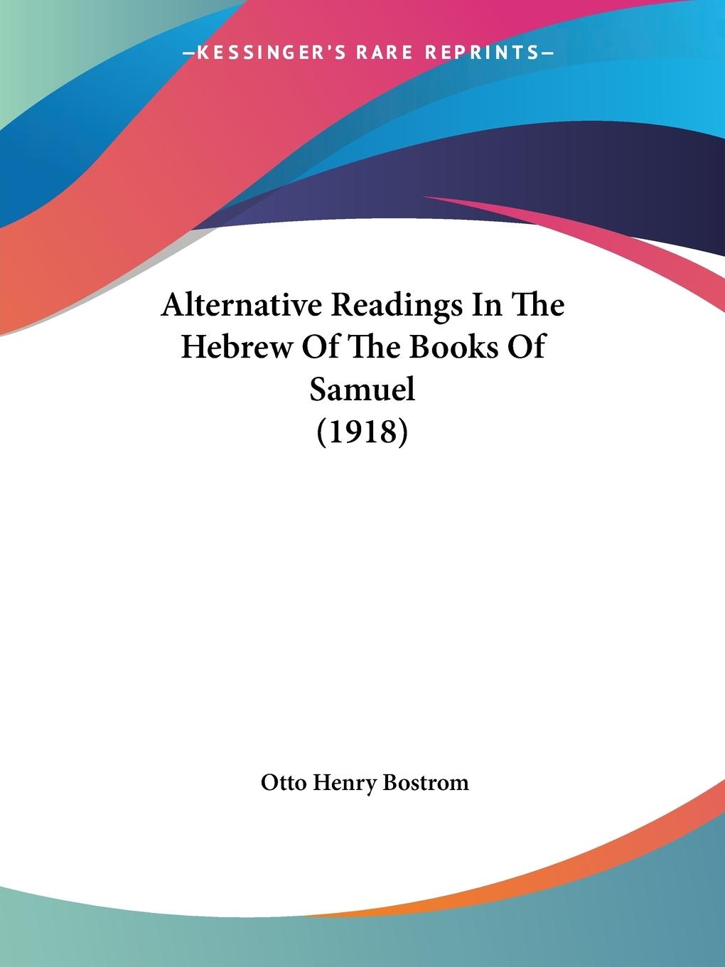 Alternative Readings In The Hebrew Of The Books Of Samuel (1918) - Bostrom, Otto Henry