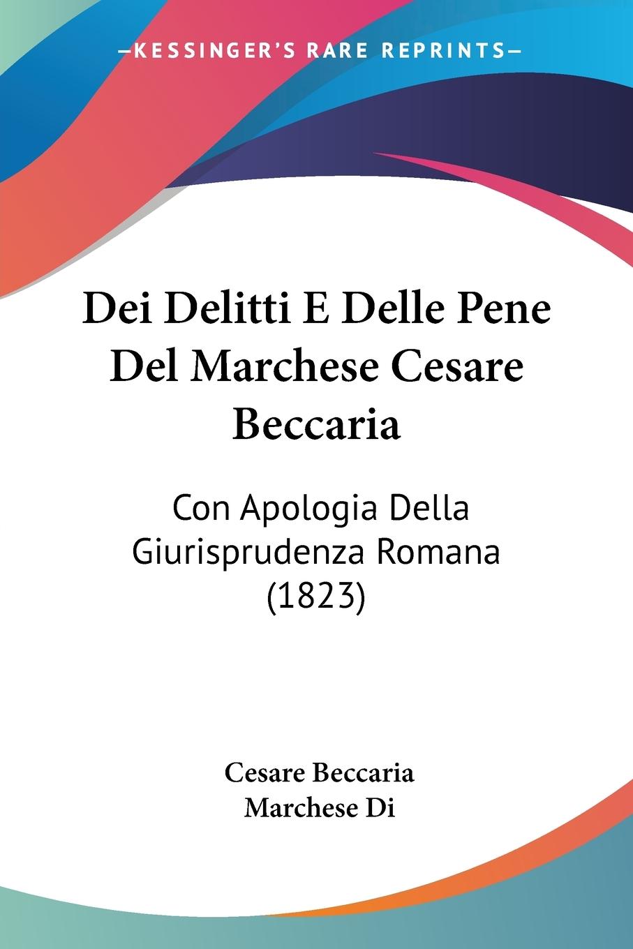 Dei Delitti E Delle Pene Del Marchese Cesare Beccaria - Beccaria, Cesare Di, Marchese