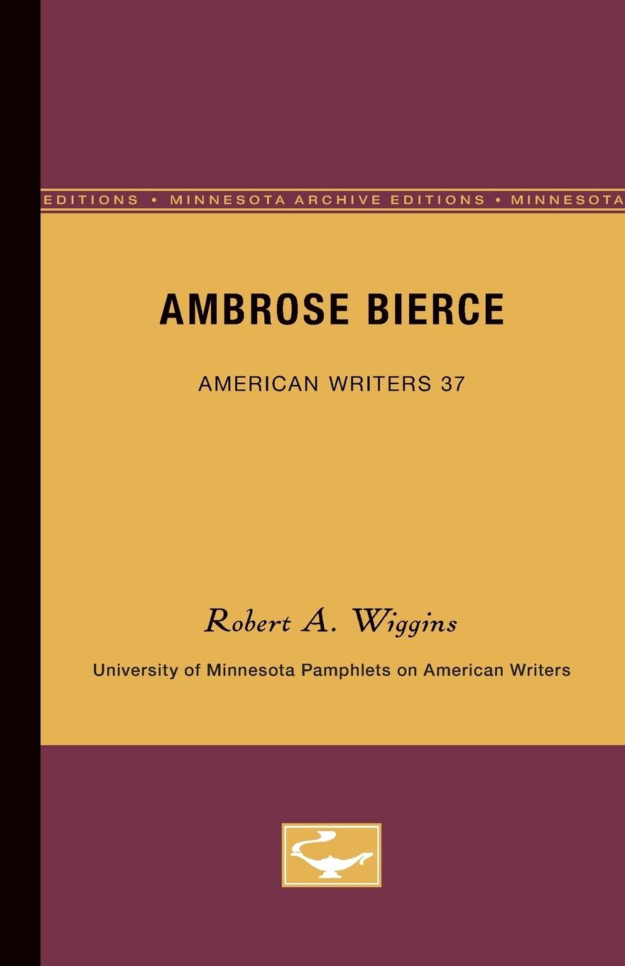 Ambrose Bierce - American Writers 37 - Wiggins, Robert A.