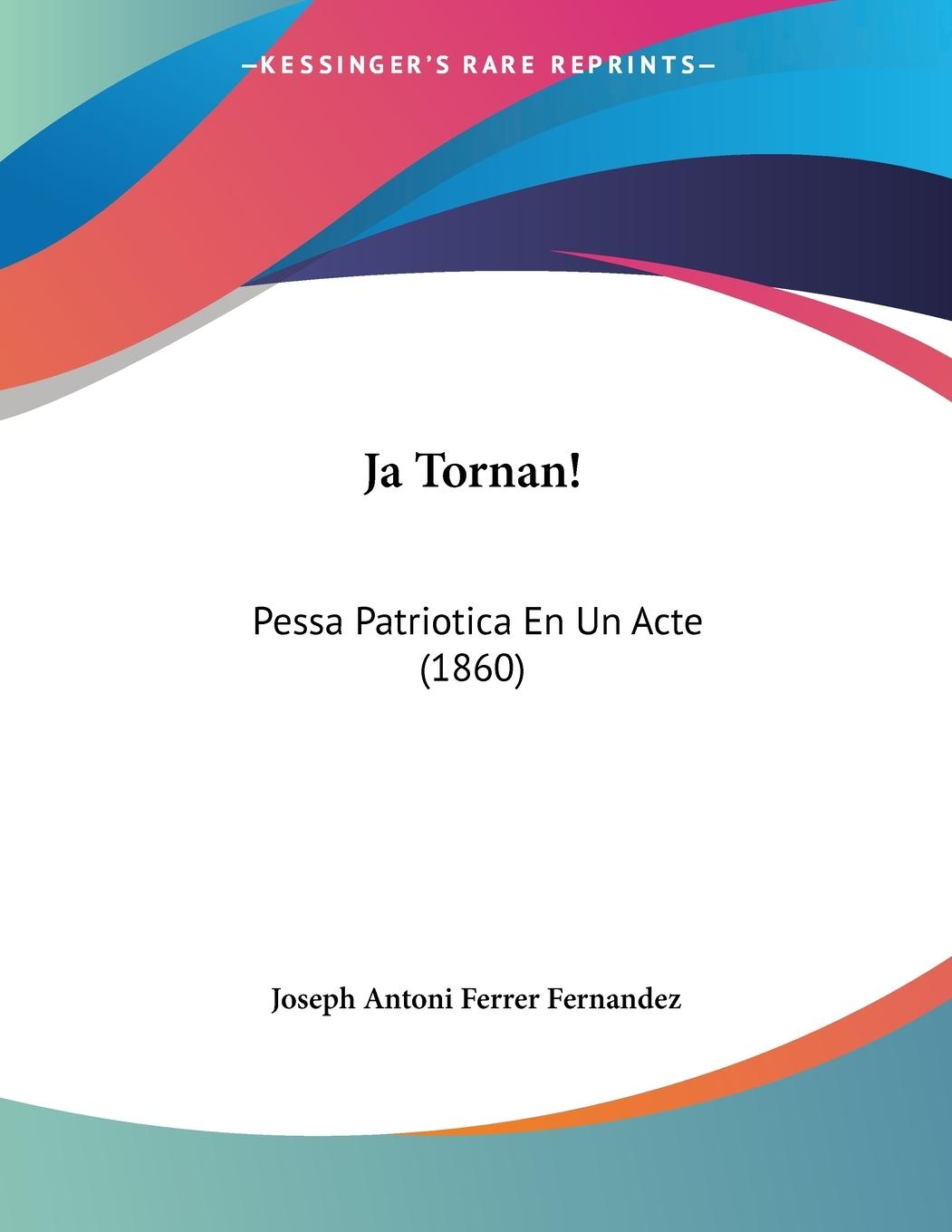 Ja Tornan! - Fernandez, Joseph Antoni Ferrer