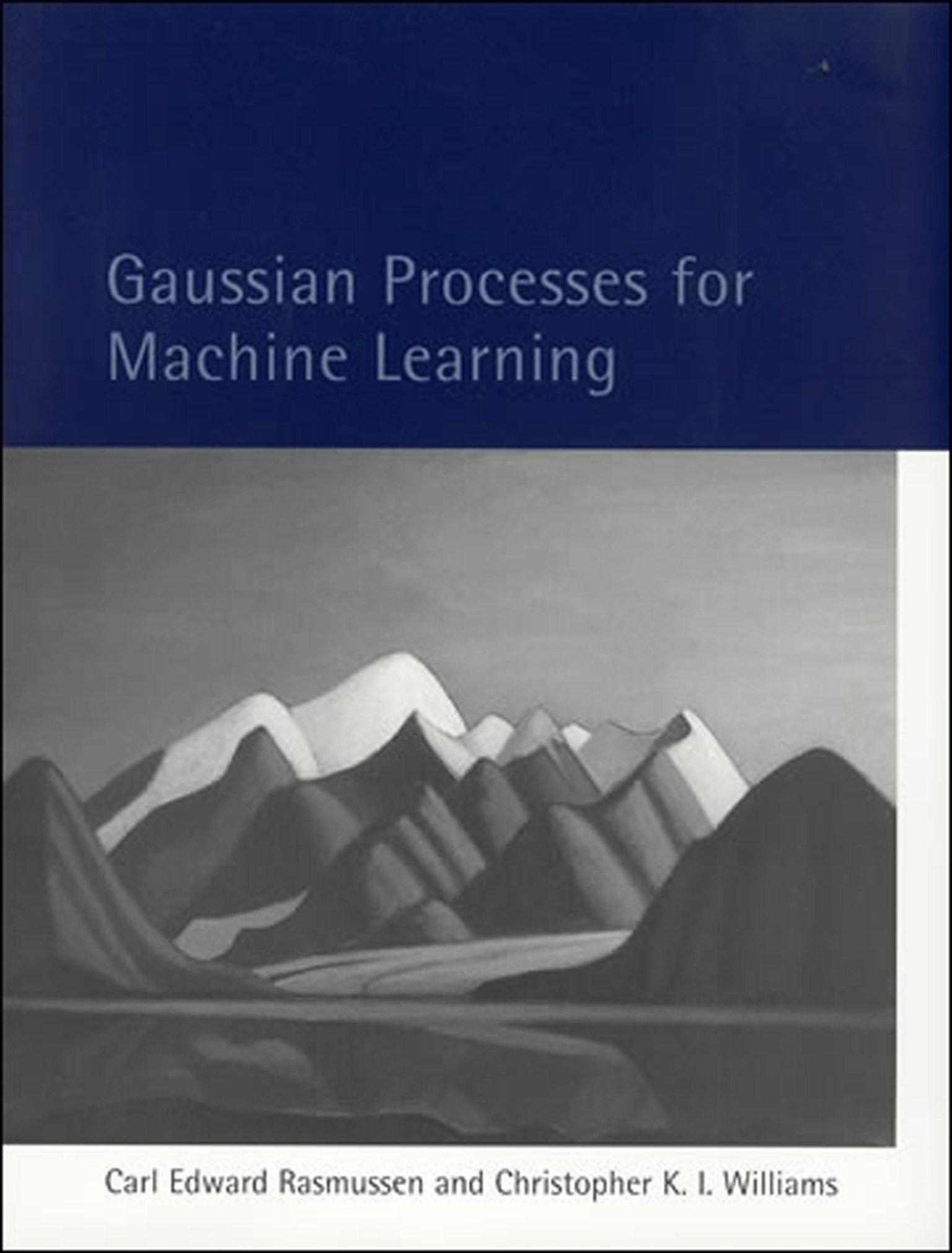 Gaussian Processes for Machine Learning - Carl Edward Rasmussen Christopher K. I. Williams